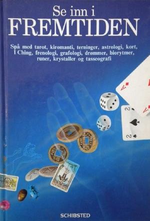 "Se inn i fremtiden - spå med tarot, kiromanti, terninger, astrologi, I Ching, frenologi, grafologi, drømmer, biorytmer, runer, krystaller og tasseografi" av Julia Parker
