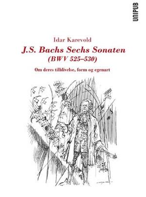 "J.S. Bachs Sechs Sonaten (BWV 525-530) - deres tilblivelse, form og egenart" av Idar Karevold