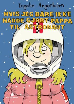 "Hvis jeg bare ikke hadde gjort pappa til astronaut" av Ingelin Angerborn