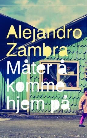 "Måter å komme hjem på" av Alejandro Zambra