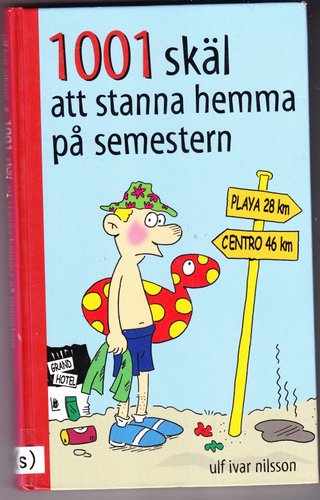 1.001 skäl att stanna hemma på semestern
