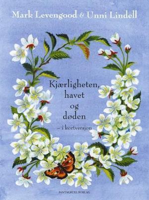 "Kjærligheten, havet og døden - i kortversjon" av Mark Levengood