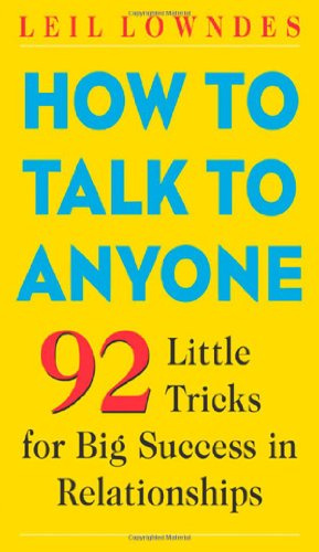 How to Talk to Anyone - 92 Little Tricks for Big Success in Relationships
