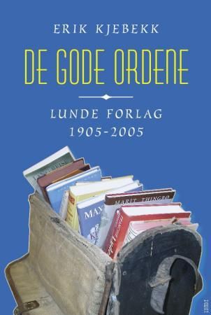 De gode ordene - Lunde forlag 1905-2005