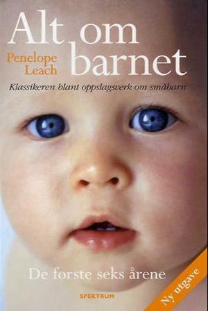 "Alt om barnet - de første seks årene" av Penelope Leach
