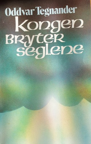 "Kongen bryter seglene - verdens framtid etter opprykkelsen" av Oddvar Tegnander