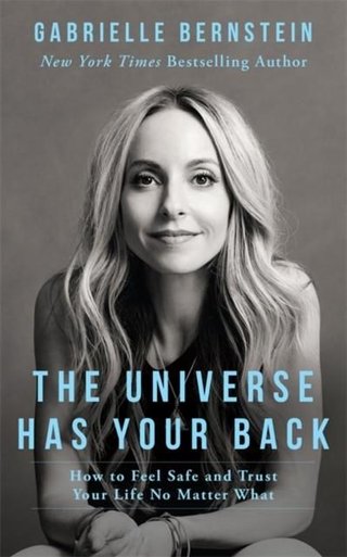 "The universe has your back - how to feel safe and trust your fife no matter what" av Gabrielle Bernstein