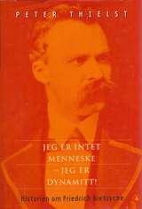 Jeg er intet menneske - jeg er dynamitt! - historien om Friedrich Nietzsche