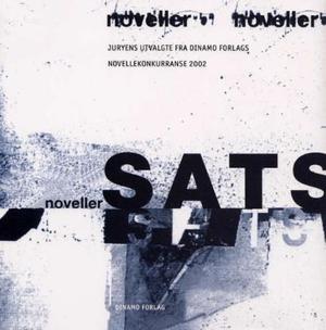 "Sats - noveller : juryens utvalgte fra Dinamo forlags novellekonkurranse 2002" av Lars Saabye Christensen