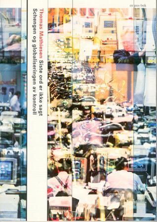 Siste ord er ikke sagt - Schengen og globaliseringen av kontroll