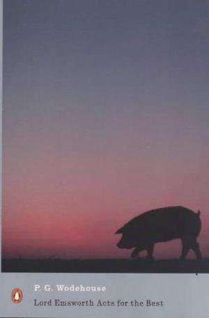 Lord Emsworth acts for the best - the collected Blandings short stories