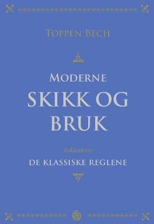 "Moderne skikk og bruk - og de klassiske reglene fra 1892" av Toppen Bech