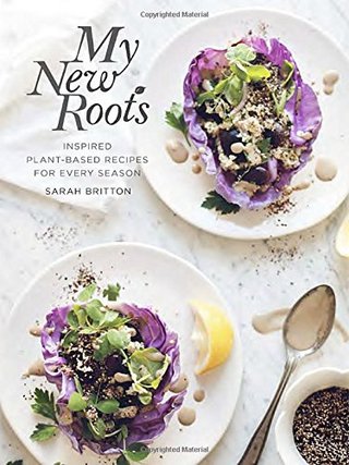 "My New Roots Inspired Plant-Based Recipes for Every Season" av Sarah Britton