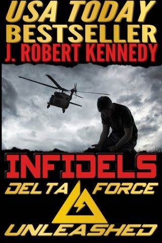 "Infidels - A Delta Force Unleashed Thriller Book #2 (Delta Force Unleashed Thrillers) (Volume 2)" av J. Robert Kennedy