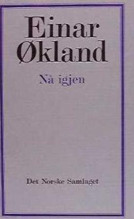"Nå igjen - artiklar, kommentarar, innlegg, intervju o" av Einar Økland