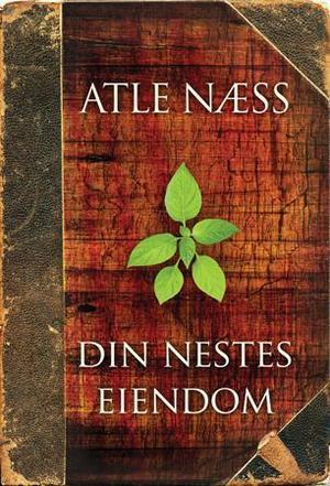 "Din nestes eiendom - roman" av Atle Næss