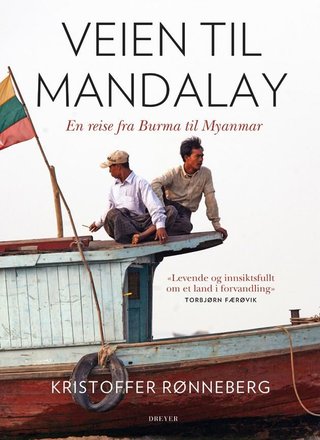Veien til Mandalay - en reise fra Burma til Myanmar