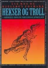 "Hekser og troll vardøger, varsler, fabeldyr og spøkelser" av Åse Moe