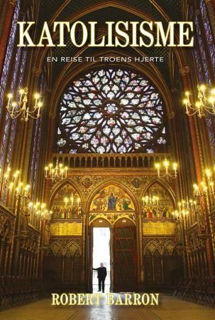 "Katolisisme en reise til troens hjerte" av Robert Barron