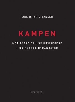 Kampen - mot tyske fallskjermjegere - og norske byråkrater
