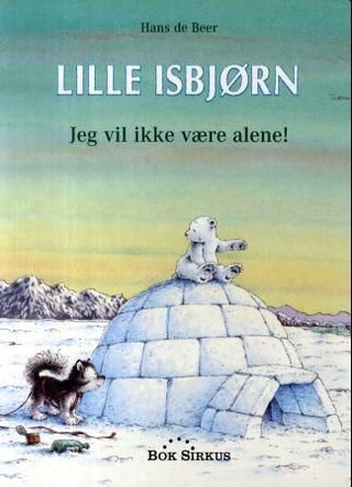 Lille isbjørn - jeg vil ikke være alene!