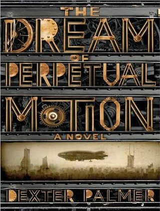"The Dream of Perpetual Motion A Novel" av Dexter Palmer