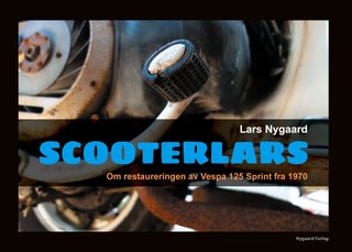 "Scooterlars - om restaureringen av Vespa 125 Sprint fra 1970" av Lars Nygaard
