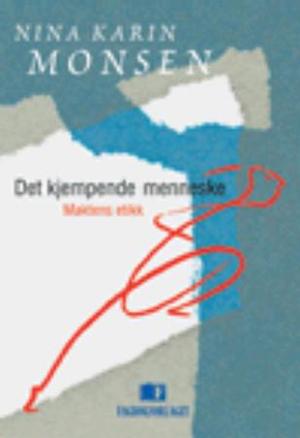 "Det kjempende mennesket - maktens etikk" av Nina Karin Monsen