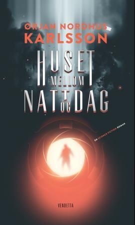 "Huset mellom natt og dag - en science fiction roman" av Ørjan N. Karlsson
