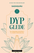 "Dyp glede - en yogis oppskrift til indre forvandling" av Jaggi Vasudev
