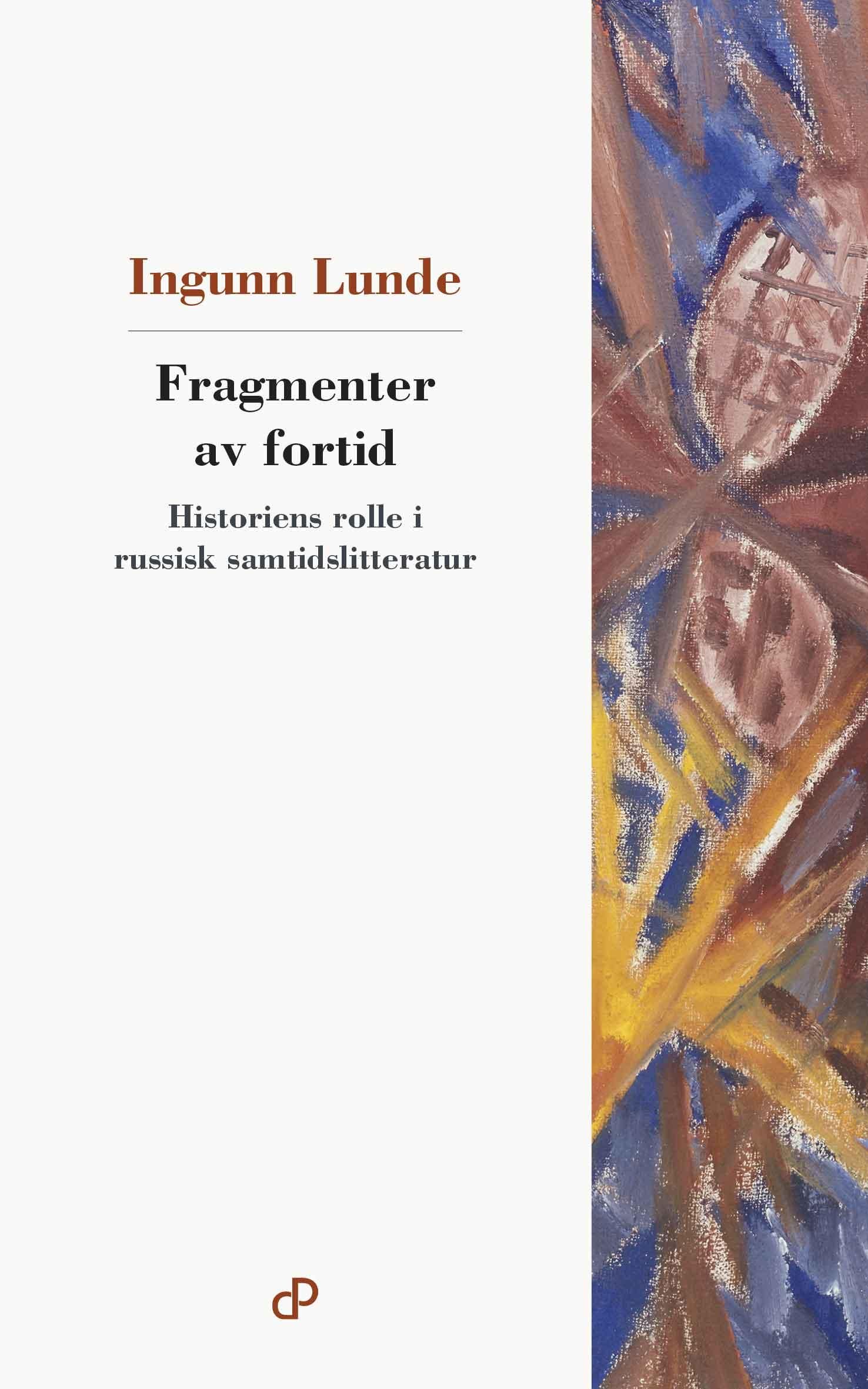 "Fragmenter av fortid - historiens rolle i russisk samtidslitteratur" av Ingunn Lunde