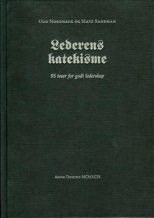 "Lederens katekisme - 95 teser for godt lederskap med forklaringer" av Odd Nordhaug