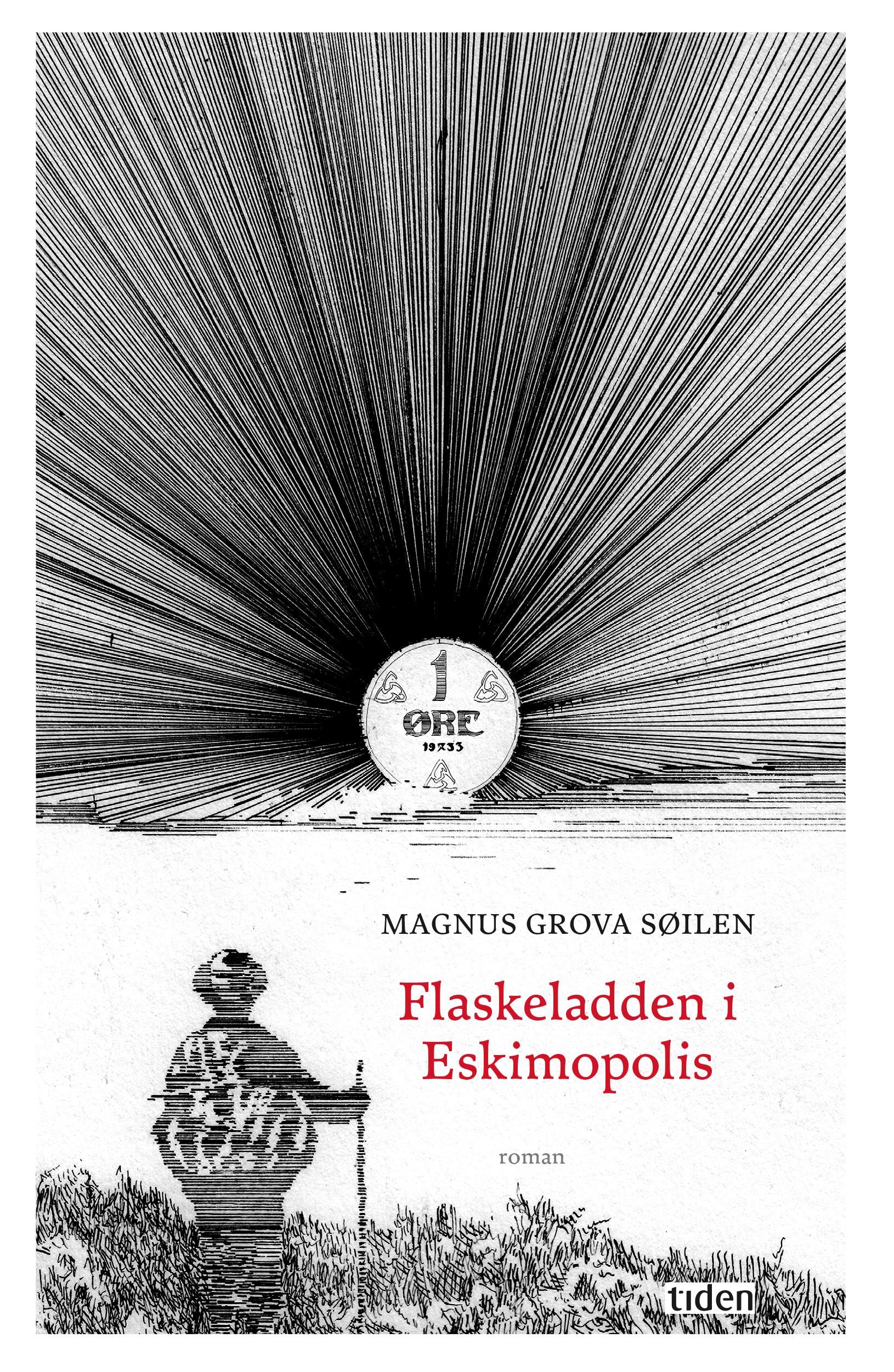 "Flaskeladden i Eskimopolis - roman" av Magnus Grova Søilen