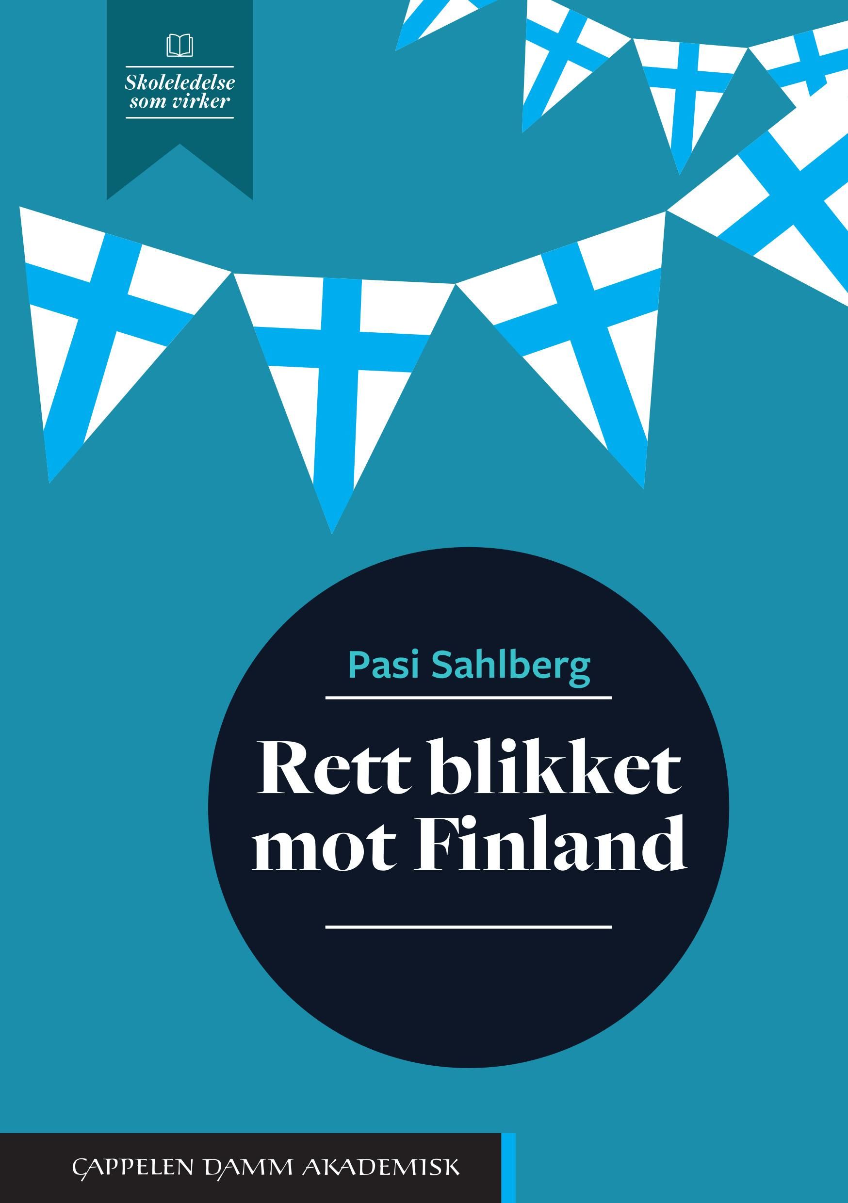 "Rett blikket mot Finland - fire store og kostnadseffektive ideer for skoleutvikling" av Pasi Sahlberg