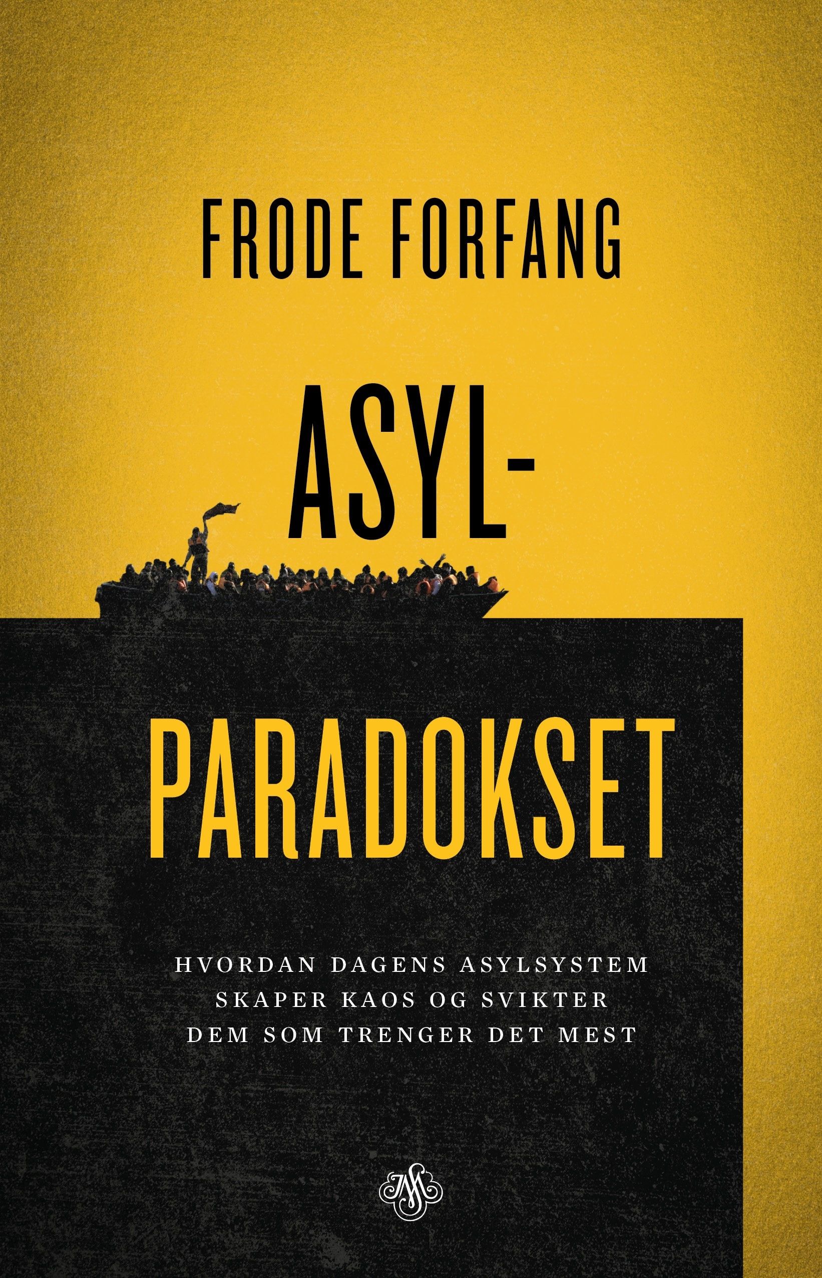 "Asylparadokset - hvordan dagens asylsystem skaper kaos og svikter dem som trenger det mest" av Frode Forfang