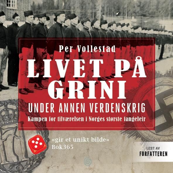 "Livet på Grini under annen verdenskrig - kampen for tilværelsen i Norges største fangeleir" av Per Vollestad