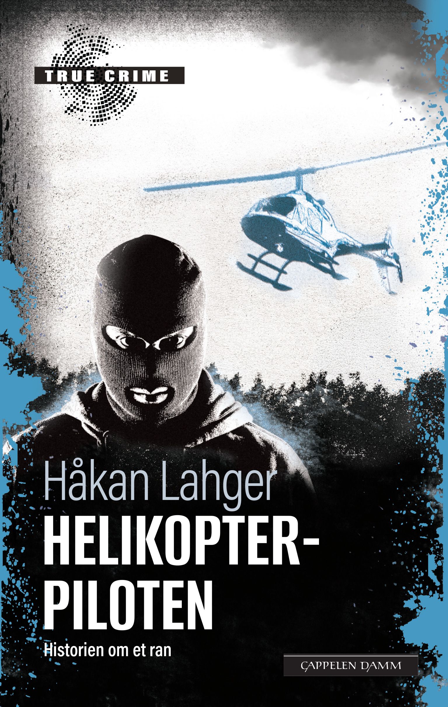 "Helikopterpiloten - fortellingen om et ran" av Håkan Lahger