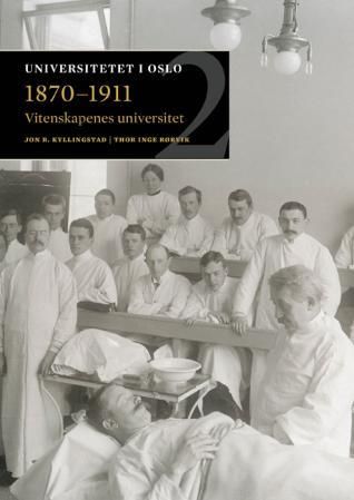"Vitenskapenes universitet 1870-1911 - bind 2" av Jon R√∏yne Kyllingstad