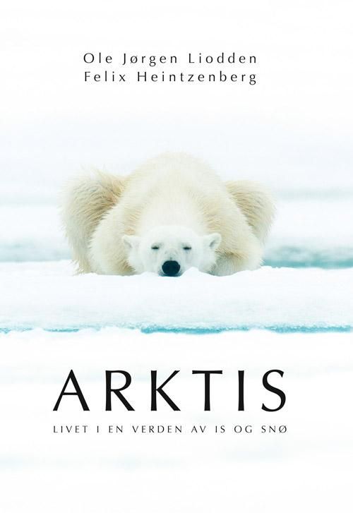 "Arktis - livet i en verden av is og snø" av Ole Jørgen Liodden