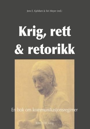 "Krig, rett og retorikk - en bok om kommunikasjonsregimer" av Jens E. Kjeldsen