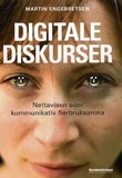 "Digitale diskurser - nettavisen som kommunikativ flerbruksarena" av Martin Engebretsen