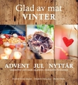 "Glad av mat - vinter : advent, jul, nyttår : oppskrifter uten melk og gluten, med stabilt blodsukker" av Gunhild Lovise Maudal