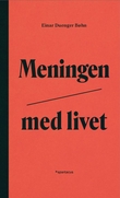 "Meningen med livet" av Einar Duenger Bøhn