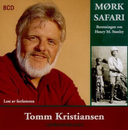 "Mørk safari - beretningen om Henry M. Stanley" av Tomm Kristiansen