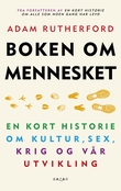 "Boken om mennesket - en kort historie om kultur, sex, krig og vår utvikling" av Adam Rutherford