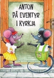 "Anton på eventyr i kyrkja" av Elisabeth Svalin Gunnarsson