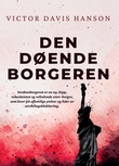 "Den døende borgeren - hvordan progressive eliter, stammetenkning og globalisering ødelegger ideen om USA" av Victor Davis Hanson
