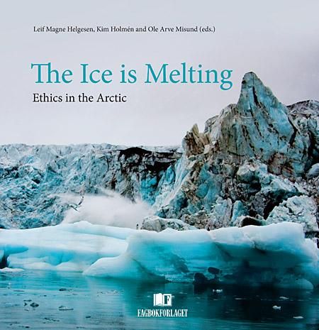 "The Ice is melting - ethics in the Arctic" av Leif Magne Helgesen