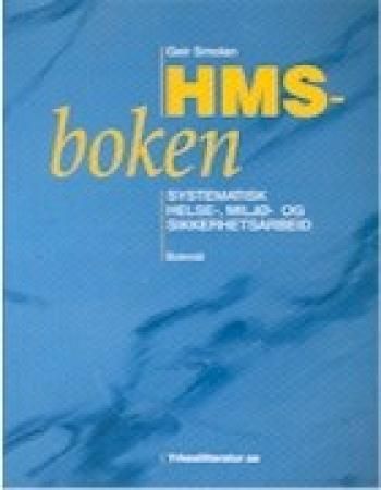 "HMS-boken - systematisk helse-, miljø- og sikkerhetsarbeid" av Geir Smolan