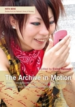 "The archive in motion - new conceptions of the archive in contemporary thought and new media practices" av Eivind Røssaak